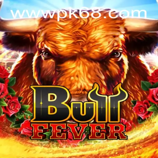 Experience the Thrill of BullFever: A Dive into the Exciting World of PK68